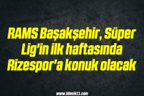 bilecik-haber_rams-basaksehir-super-lig-in-ilk-haftasinda-rizespor-a-konuk-olacak-11-11.jpg