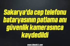 bilecik-haber_sakarya-da-cep-telefonu-bataryasinin-patlama-ani-guvenlik-kamerasinca-kaydedildi-6-6.jpg
