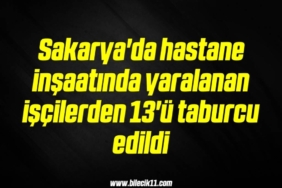 bilecik-haber_sakarya-da-hastane-insaatinda-yaralanan-iscilerden-13-u-taburcu-edildi-3-3.jpg