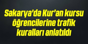 bilecik-haber_sakarya-da-kur-an-kursu-ogrencilerine-trafik-kurallari-anlatildi-19-19.jpg