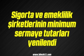 bilecik-haber_sigorta-ve-emeklilik-sirketlerinin-minimum-sermaye-tutarlari-yenilendi-10-10.jpg