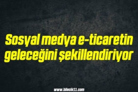bilecik-haber_sosyal-medya-e-ticaretin-gelecegini-sekillendiriyor-19-19.jpg