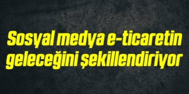 bilecik-haber_sosyal-medya-e-ticaretin-gelecegini-sekillendiriyor-19-19.jpg