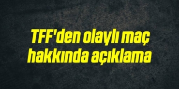 bilecik-haber_tff-den-olayli-mac-hakkinda-aciklama-19-19.jpg
