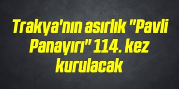 bilecik-haber_trakya-nin-asirlik-pavli-panayiri-114-kez-kurulacak-9-9.jpg