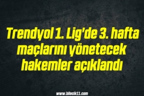 bilecik-haber_trendyol-1-lig-de-3-hafta-maclarini-yonetecek-hakemler-aciklandi-3-3.jpg