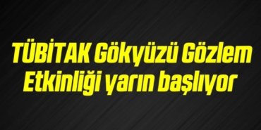 bilecik-haber_tubitak-gokyuzu-gozlem-etkinligi-yarin-basliyor-6-6.jpg