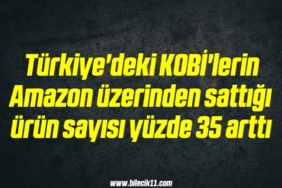 bilecik-haber_turkiye-deki-kobi-lerin-amazon-uzerinden-sattigi-urun-sayisi-yuzde-35-artti-13-13.jpg