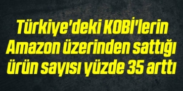 bilecik-haber_turkiye-deki-kobi-lerin-amazon-uzerinden-sattigi-urun-sayisi-yuzde-35-artti-13-13.jpg
