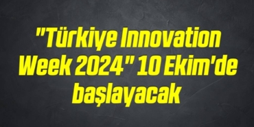 bilecik-haber_turkiye-innovation-week-2024-10-ekim-de-baslayacak-16-16.jpg
