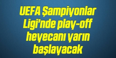 bilecik-haber_uefa-sampiyonlar-ligi-nde-play-off-heyecani-yarin-baslayacak-1-1.jpg