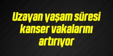 bilecik-haber_uzayan-yasam-suresi-kanser-vakalarini-artiriyor-19-19.jpg