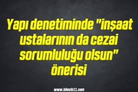 bilecik-haber_yapi-denetiminde-insaat-ustalarinin-da-cezai-sorumlulugu-olsun-onerisi-16-16.jpg
