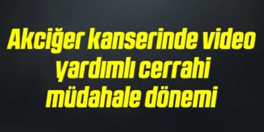 bilecik-haber_akciger-kanserinde-video-yardimli-cerrahi-mudahale-donemi-16-16.jpg