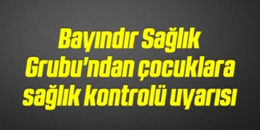 bilecik-haber_bayindir-saglik-grubu-ndan-cocuklara-saglik-kontrolu-uyarisi-9-9.jpg