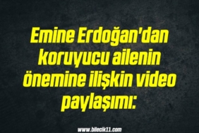 bilecik-haber_emine-erdogan-dan-koruyucu-ailenin-onemine-iliskin-video-paylasimi-17-17.jpg