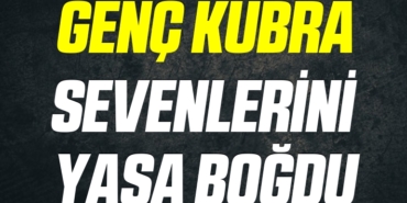 GENÇ KÜBRA SEVENLERİNİ YASA BOĞDU