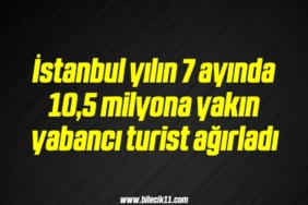 bilecik-haber_istanbul-yilin-7-ayinda-10-5-milyona-yakin-yabanci-turist-agirladi-10-10.jpg