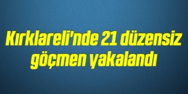 bilecik-haber_kirklareli-nde-21-duzensiz-gocmen-yakalandi-6-6.jpg
