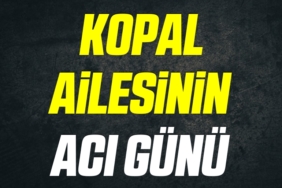 Kopal Ailesinin acı günü