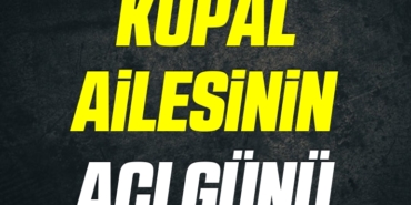Kopal Ailesinin acı günü