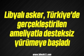 bilecik-haber_libyali-asker-turkiye-de-gerceklestirilen-ameliyatla-desteksiz-yurumeye-basladi-9-9.jpg