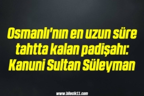 bilecik-haber_osmanli-nin-en-uzun-sure-tahtta-kalan-padisahi-kanuni-sultan-suleyman-7-7.jpg