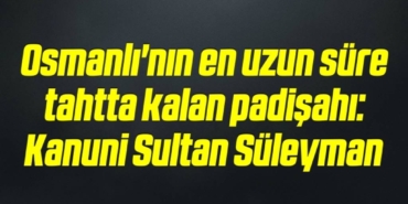 bilecik-haber_osmanli-nin-en-uzun-sure-tahtta-kalan-padisahi-kanuni-sultan-suleyman-7-7.jpg