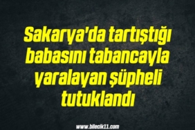 bilecik-haber_sakarya-da-tartistigi-babasini-tabancayla-yaralayan-supheli-tutuklandi-8-8.jpg