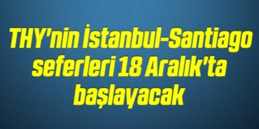 bilecik-haber_thy-nin-istanbul-santiago-seferleri-18-aralik-ta-baslayacak-7-7.jpg