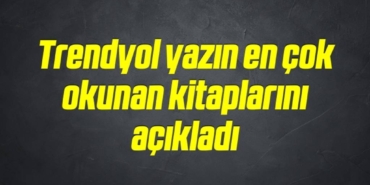 bilecik-haber_trendyol-yazin-en-cok-okunan-kitaplarini-acikladi-14-14.jpg