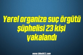 bilecik-haber_yerel-organize-suc-orgutu-suphelisi-23-kisi-yakalandi-2-2.jpg