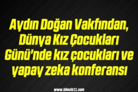 bilecik-haber_aydin-dogan-vakfindan-dunya-kiz-cocuklari-gunu-nde-kiz-cocuklari-ve-yapay-zeka-konferansi-17-17.jpg
