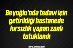 bilecik-haber_beyoglu-nda-tedavi-icin-getirildigi-hastanede-hirsizlik-yapan-zanli-tutuklandi-7-7.jpg