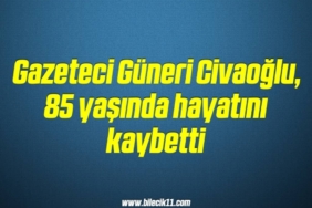 bilecik-haber_gazeteci-guneri-civaoglu-85-yasinda-hayatini-kaybetti-1-1.jpg