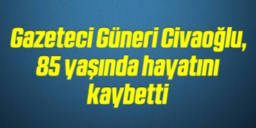 bilecik-haber_gazeteci-guneri-civaoglu-85-yasinda-hayatini-kaybetti-1-1.jpg