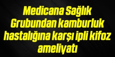 bilecik-haber_medicana-saglik-grubundan-kamburluk-hastaligina-karsi-ipli-kifoz-ameliyati-19-19.jpg