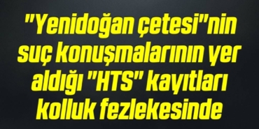 bilecik-haber_yenidogan-cetesi-nin-suc-konusmalarinin-yer-aldigi-hts-kayitlari-kolluk-fezlekesinde-7-7.jpg