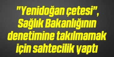 bilecik-haber_yenidogan-cetesi-saglik-bakanliginin-denetimine-takilmamak-icin-sahtecilik-yapti-7-7.jpg