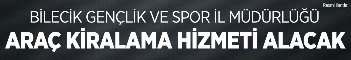 BİLECİK GENÇLİK VE SPOR İL MÜDÜRLÜĞÜ ARAÇ KİRALAMA HİZMETİ ALACAK