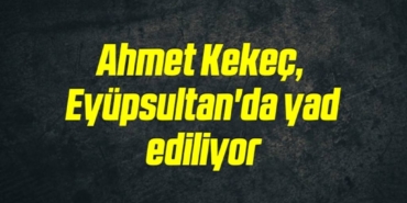 bilecik-haber_ahmet-kekec-eyupsultan-da-yad-ediliyor-18-18.jpg