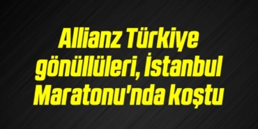 bilecik-haber_allianz-turkiye-gonulluleri-istanbul-maratonu-nda-kostu-1-1.jpg