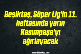 bilecik-haber_besiktas-super-lig-in-11-haftasinda-yarin-kasimpasa-yi-agirlayacak-13-13.jpg