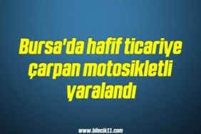 bilecik-haber_bursa-da-hafif-ticariye-carpan-motosikletli-yaralandi-19-19.jpg