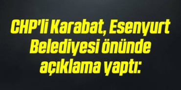 bilecik-haber_chp-li-karabat-esenyurt-belediyesi-onunde-aciklama-yapti-20-20.jpg