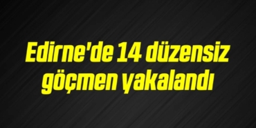 bilecik-haber_edirne-de-14-duzensiz-gocmen-yakalandi-1-1.jpg