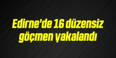 bilecik-haber_edirne-de-16-duzensiz-gocmen-yakalandi-20-20.jpg