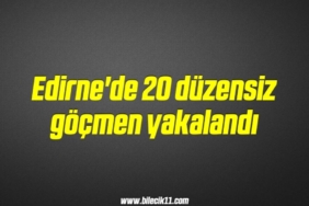 bilecik-haber_edirne-de-20-duzensiz-gocmen-yakalandi-2-2.jpg