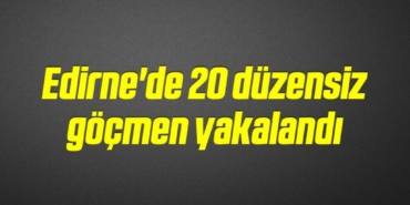 bilecik-haber_edirne-de-20-duzensiz-gocmen-yakalandi-2-2.jpg