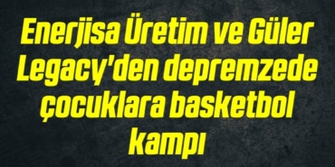 bilecik-haber_enerjisa-uretim-ve-guler-legacy-den-depremzede-cocuklara-basketbol-kampi-7-7.jpg